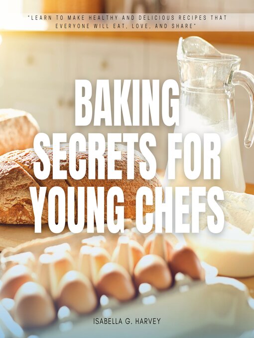 Title details for Baking SECRETS for Young Chefs by Isabella G. Harvey - Available
